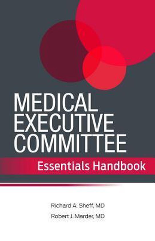 Medical Executive Committee Essentials Handbook 9781601469472