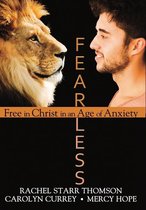 Fearless: Free in Christ in an Age of Anxiety