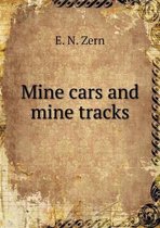 Mine cars and mine tracks
