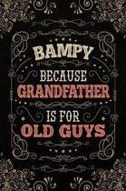 Bampy because Grandfather is for old Guys