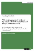 Gehen, Ging, Gegangen  Von Jenny Erpenbeck. Inhaltlicher Uberblick Und Analyse Der Erzahlstruktur