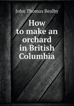 How to Make an Orchard in British Columbia