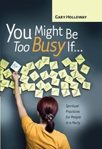 You Might Be Too Busy If …