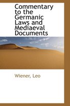 Commentary to the Germanic Laws and Mediaeval Documents