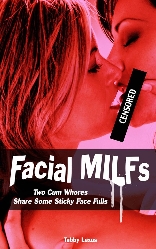 Facial MILFs, Two Cum Whores Share Some Sticky Face Fulls - cover