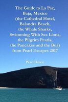 The Guide to La Paz, Baja, Mexico (the Cathedral Hotel, Balandra Beach, the Whale Sharks, Swimming With Sea Lions, the Pilgrim Pearls, the Pancakes and the Bus) from Pearl Escapes 2017