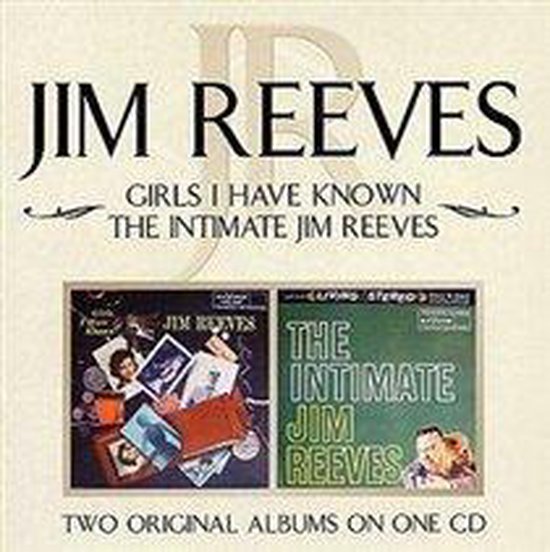 CD-hoes met twee albumhoezen: links 'Girls I Have Known' met collage van foto's, rechts 'The Intimate Jim Reeves' met portret van Jim Reeves en een vrouw.