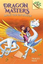 Dragon Masters- Saving the Sun Dragon: A Branches Book (Dragon Masters #2)