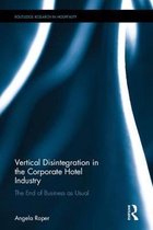 Routledge Research in Hospitality- Vertical Disintegration in the Corporate Hotel Industry