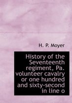 History of the Seventeenth Regiment, Pa. Volunteer Cavalry or One Hundred and Sixty-Second in Line O