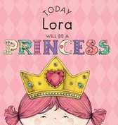 Today Lora Will Be a Princess