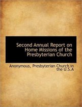 Second Annual Report on Home Missions of the Presbyterian Church