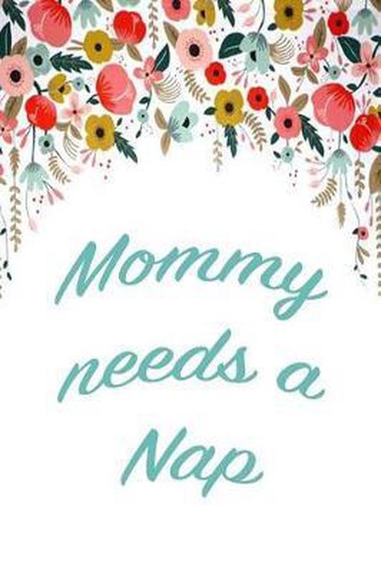 Mommy Needs A Nap Happy Heart Notebooks 9781544204826 Boeken 
