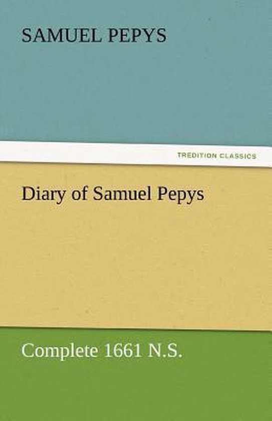 Diary of Samuel Pepys - Complete 1661 N.S.