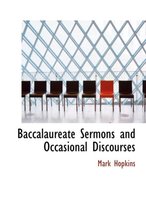 Baccalaureate Sermons and Occasional Discourses