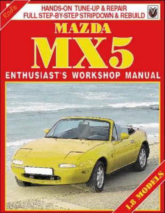 Mazda MX5 Enthusiast's Workshop Manual (1.8 MRI Models)