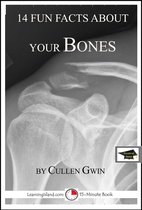 14 Fun Facts - 14 Fun Facts About Your Bones: A 15-Minute Book, Educational Version