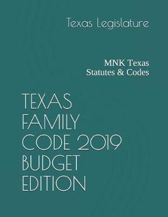 Texas Family Code 2019 Budget Edition 9781094806990 Texas