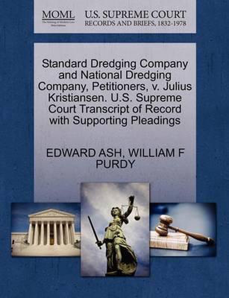 Standard Dredging Company and National Dredging Company, Petitioners, V. Julius Kristiansen. U.S. Supreme Court Transcript of Record with Supporting Pleadings - Edward Ash