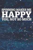 Spinning Makes Me Happy You, Not So Much