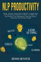 NLP Productivity: Reach Success Using Neuro-Linguistic Programming Transformational Confidence Creator Life Habits 2.0