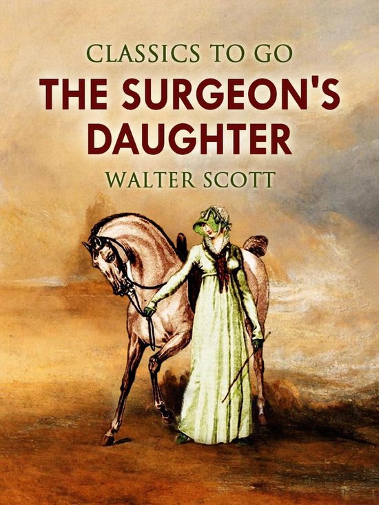 Classics To Go The Surgeon's Daughter (ebook), Walter Scott