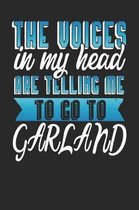 The Voices In My Head Are Telling Me To Go To Garland