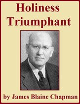 Holiness Triumphant, and Other Sermons on Holiness