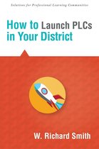 Solutions - How to Launch PLCs in Your District