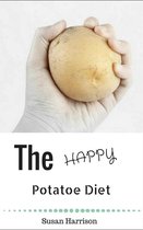 The Happy Potato Diet: Look Slim & Find Bliss!