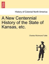 A New Centennial History of the State of Kansas, etc.
