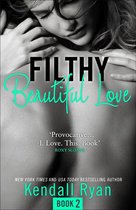 Boek cover Filthy Beautiful Love (Filthy Beautiful Series, Book 2) van Kendall Ryan
