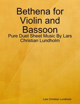Bethena for Violin and Bassoon - Pure Duet Sheet Music By Lars Christian Lundholm