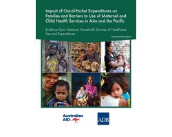 Impact of out-of-pocket expenditures on families and barriers to use of maternal and child health services in Asia and the Pacific: Evidence from national household surveys of healthcare use and expendituresâ€”summary technical report