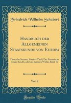 Handbuch Der Allgemeinen Staatskunde Von Europa, Vol. 2