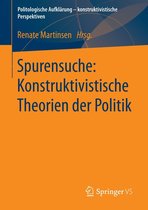 Politologische Aufklärung – konstruktivistische Perspektiven - Spurensuche: Konstruktivistische Theorien der Politik