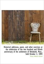 Historical Addresses, Poem, and Other Exercises at the Celebration of the Two Hundred and Fiftieth a