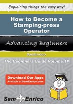 How to Become a Stamping-press Operator