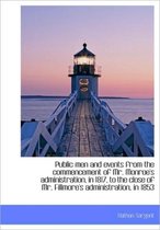 Public Men and Events from the Commencement of Mr. Monroe's Administration, in 1817, to the Close of