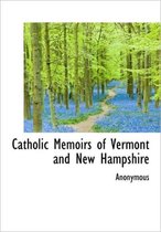 Catholic Memoirs of Vermont and New Hampshire