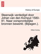 Steenwijk Verdedigd Door Johan Van Den Kornput 1580-81. Naar Oorspronkelijke Bronnen Bewerkt. (Bijlagen.).