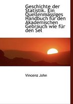 Geschichte Der Statistik. Ein Quellenmassiges Handbuch Fur Den Akademischen Gebrauch Wie Fur Den Sel