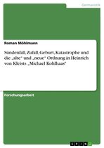 Sündenfall, Zufall, Geburt, Katastrophe und die 'alte' und 'neue' Ordnung in Heinrich von Kleists 'Michael Kohlhaas'
