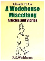 Classics To Go - A Wodehouse Miscellany / Articles & Stories