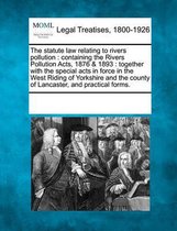 The Statute Law Relating to Rivers Pollution