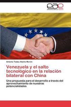 Venezuela y El Salto Tecnologico En La Relacion Bilateral Con China