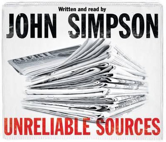 Unreliable Sources, geschreven en voorgelezen door John Simpson, met een stapel kranten.