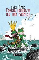 Froesche ertrinken nie und nimmer