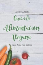 Gu a a la Alimentaci n Vegana Para Am rica Latina