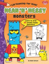 Cartooning for Kids - Mean 'n' Messy Monsters